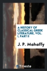 A History of Classical Greek Literature, Vol. I, Part II - Book