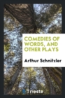 Comedies of Words, and Other Plays - Book