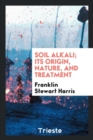 Soil Alkali; Its Origin, Nature, and Treatment - Book