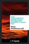 Mary Wollstonecraft; Letters to Imlay, with Prefatory Memoir by C. Kegan Paul - Book