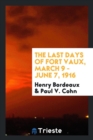 The Last Days of Fort Vaux, March 9 - June 7, 1916 - Book
