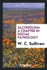 Alcoholism. a Chapter in Social Pathology - Book