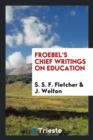 Froebel's Chief Writings on Education - Book