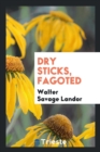 Dry Sticks, Fagoted - Book
