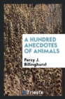 A Hundred Anecdotes of Animals - Book