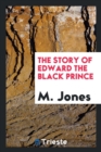 The Story of Edward the Black Prince - Book