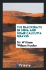 The Thackerays in India and Some Calcutta Graves - Book
