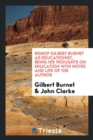 Bishop Gilbert Burnet as Educationist, Being His Thoughts on Education with Notes and Life of the Author - Book