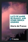 Lays of Marie de France, and Other French Legends - Book