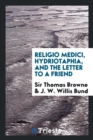 Religio Medici : Hydriotaphia: And the Letter to a Friend - Book