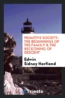 Primitive Society : The Beginnings of the Family & the Reckoning of Descent - Book