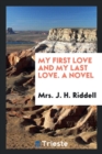 My First Love and My Last Love. a Novel - Book