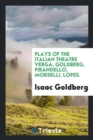 Plays of the Italian Theatre Verga, Goldberg, Pirandello, Morselli, Lopes. - Book