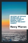 The Story of the Bank of England, (a History of English Banking, and a Sketch of the Money Market) - Book