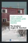 Easy-Chair Memories and Rambling Notes - Book