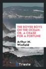 The Rover Boys on the Ocean : Or, a Chase for a Fortune - Book