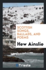 Scottish Songs, Ballads, and Poems - Book