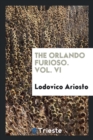 The Orlando Furioso. Vol. VI - Book
