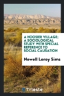 A Hoosier Village; A Sociological Study with Special Reference to Social Causation - Book