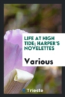 Life at High Tide; Harper's Novelettes - Book