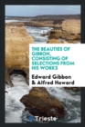 The Beauties of Gibbon, Consisting of Selections from His Works - Book