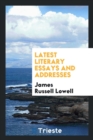 Latest Literary Essays and Addresses - Book