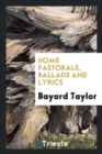 Home Pastorals, Ballads and Lyrics - Book