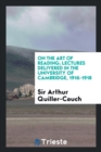 On the Art of Reading; Lectures Delivered in the University of Cambridge 1916-1918 - Book