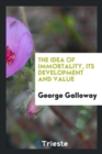 The Idea of Immortality, Its Development and Value - Book