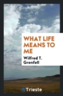 What Life Means to Me - Book