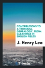 Contributions to a Trumbull Genealogy, from Gleanings in English Fields - Book