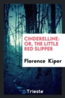 Cinderelline : Or, the Little Red Slipper - Book