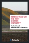 References on the Knit Goods Industry - Book