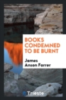 Books Condemned to Be Burnt - Book