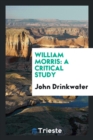 William Morris : A Critical Study - Book