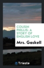 Cousin Phillis : A Story of English Love - Book