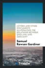 Letters and Other Documents Illustrating the Relations Between England and Germany - Book