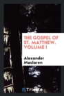 The Gospel of St. Matthew. Volume I - Book