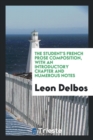 The Student's French Prose Composition, with an Introductory Chapter and Numerous Notes - Book