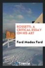 Rossetti; A Critical Essay on His Art - Book