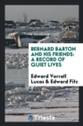 Bernard Barton and His Friends : A Record of Quiet Lives - Book