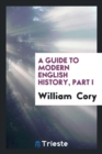 A Guide to Modern English History, Part I - Book
