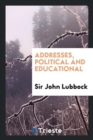 Addresses, Political and Educational - Book