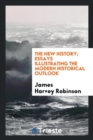 The New History; Essays Illustrating the Modern Historical Outlook - Book