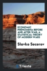Economic Phenomena Before and After War; A Statistical Theory of Modern Wars - Book