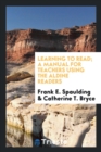 Learning to Read; A Manual for Teachers Using the Aldine Readers - Book