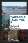 Twice-Told Tales; Vol. II - Book
