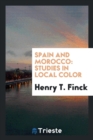 Spain and Morocco : Studies in Local Color - Book