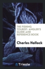 The Fishing Tourist : Angler's Guide and Reference Book - Book