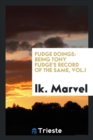 Fudge Doings : Being Tony Fudge's Record of the Same, Vol.I - Book